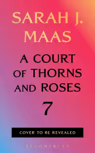 Cover of A Court of Thorns and Roses 7