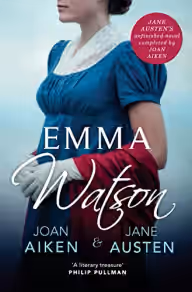 Cover of Emma Watson: Jane Austen's Unfinished Novel Completed by Joan Aiken and Jane Austen